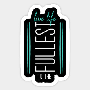 Live Life to the Fullest - Teal with black rectangle and vertical text Sticker